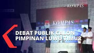 Kompas Tv Live Debat Calon Bupati Luwu